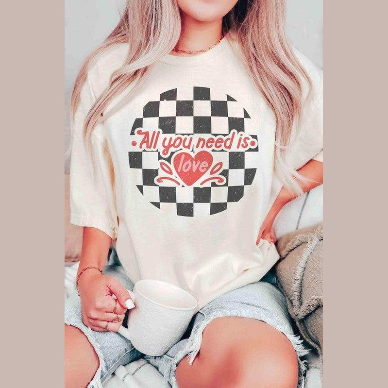 Valentine's Day All You Need Is Love Graphic T-Shirt - VacationGrabs