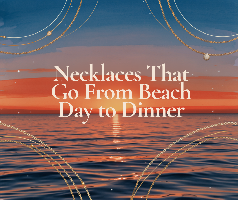 Necklaces That Go From Beach Day to Dinner