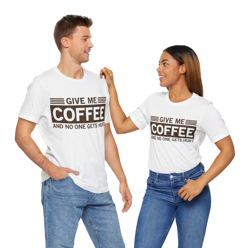 Give Me Coffee and No One Gets Hurt White T-shirt - VacationGrabs
