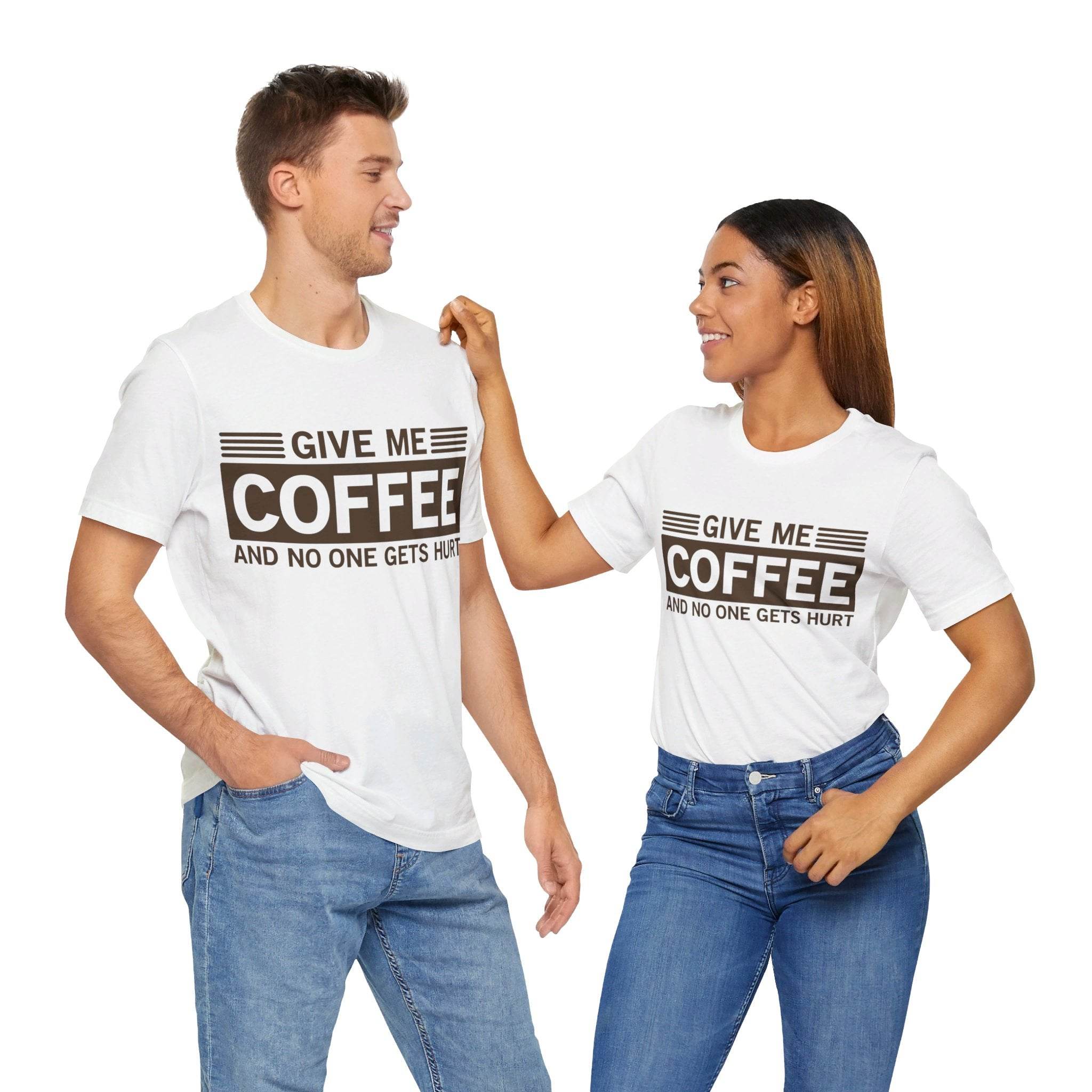 Give Me Coffee and No One Gets Hurt White T-shirt - VacationGrabs
