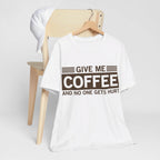 Give Me Coffee and No One Gets Hurt White T-shirt - VacationGrabs