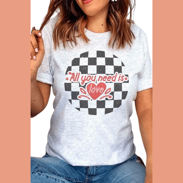 Valentine's Day All You Need Is Love Graphic T-Shirt - VacationGrabs