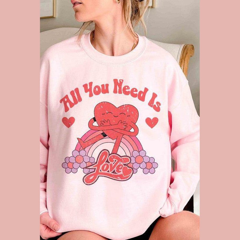 Valentine's Day All You Need Is Love Graphic Sweatshirt - VacationGrabs