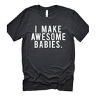 Wildberry Waves black funny dad t-shirt with I Make Awesome Babies white text print