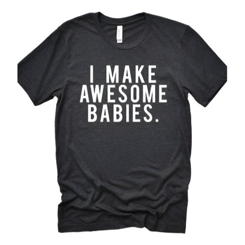 Wildberry Waves black funny dad t-shirt with I Make Awesome Babies white text print