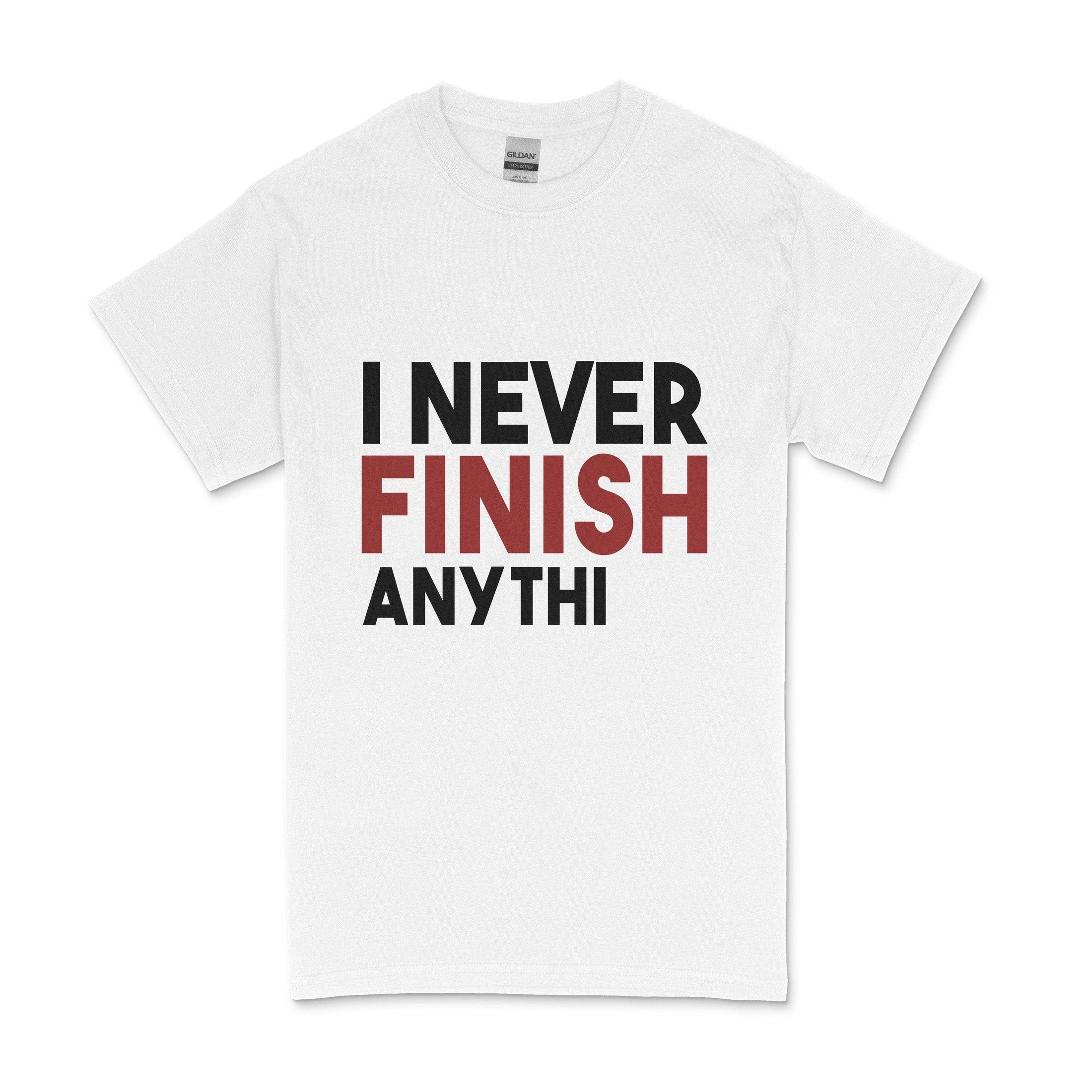 I Never Finish Anything T-Shirt in white with bold black and red letters for casual wear