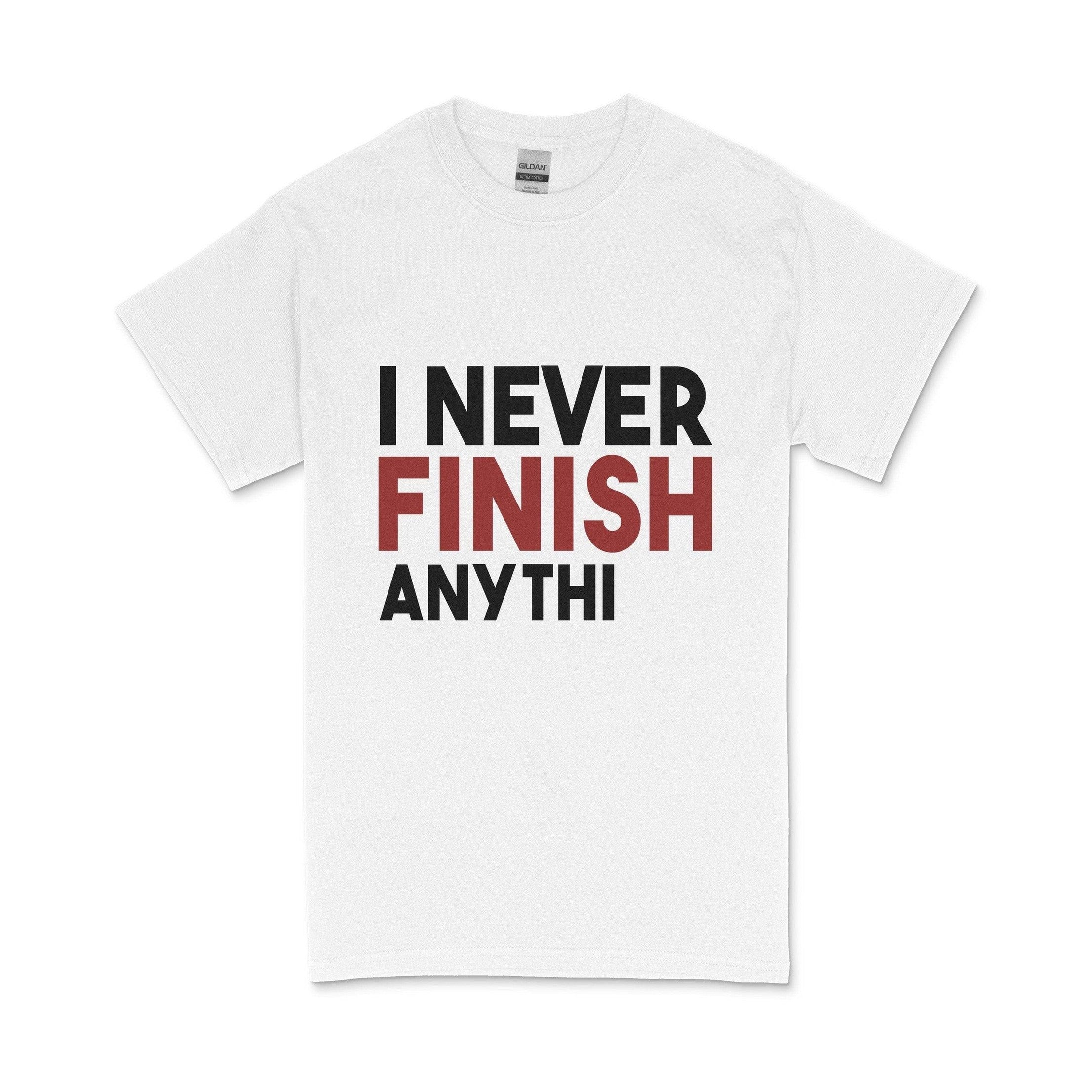 I Never Finish Anything T-Shirt in white with bold black and red letters for casual wear