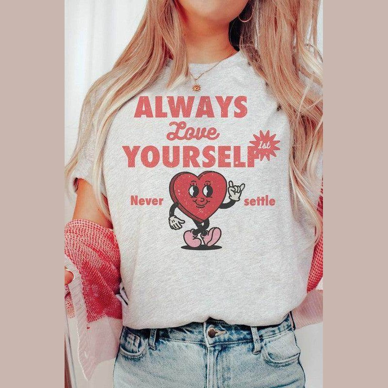 Valentine's Day Always Love Yourself First Graphic T-Shirt - VacationGrabs