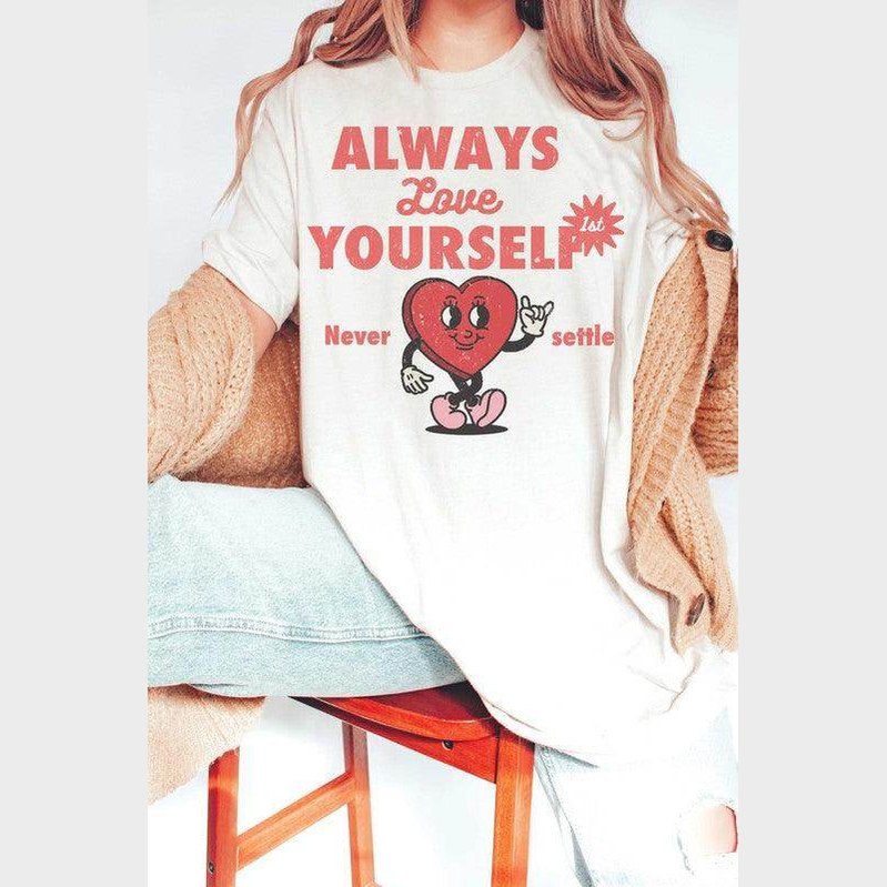 Valentine's Day Always Love Yourself First Graphic T-Shirt - VacationGrabs