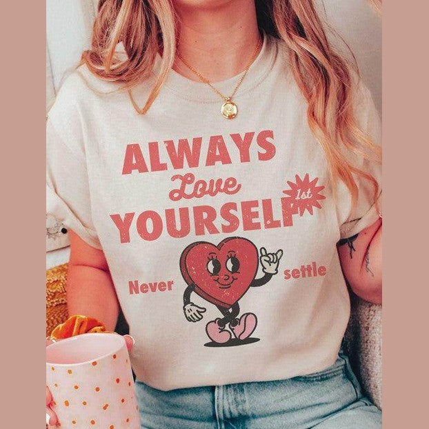 Valentine's Day Always Love Yourself First Graphic T-Shirt - VacationGrabs