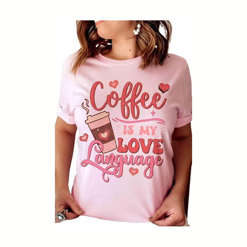 Valentine's Day Coffee Is My Love Language Graphic T-Shirt - VacationGrabs