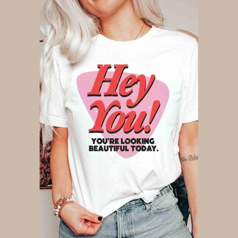 Valentine's Day Hey You Youre Looking Beautiful Today - VacationGrabs