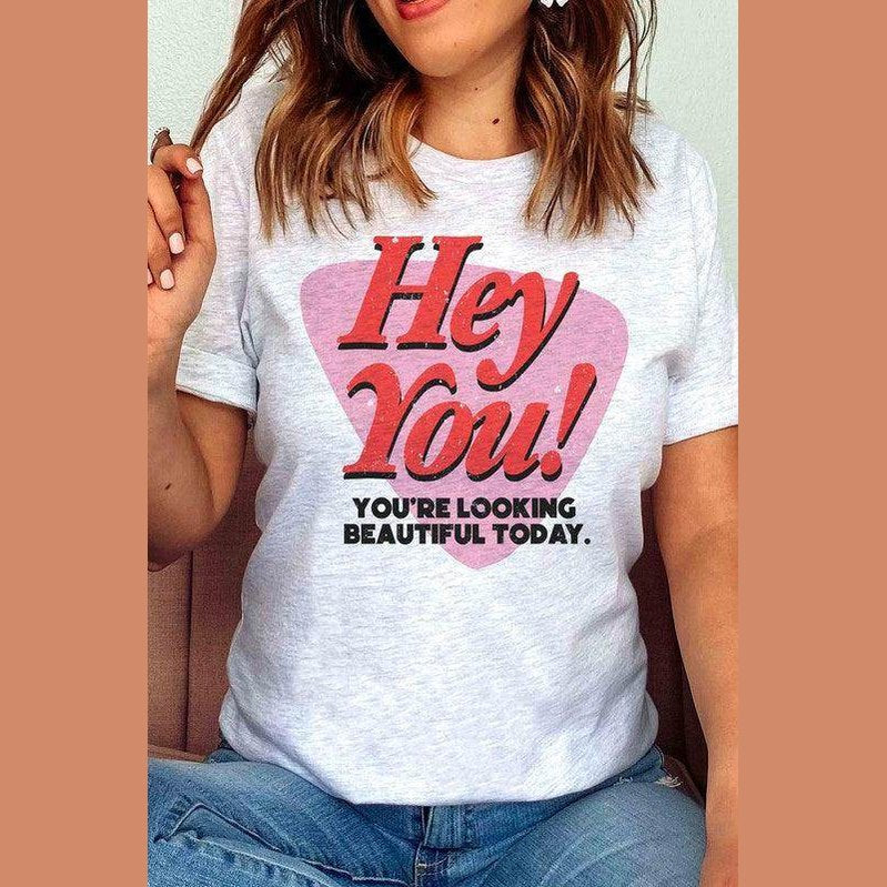 Valentine's Day Hey You Youre Looking Beautiful Today - VacationGrabs