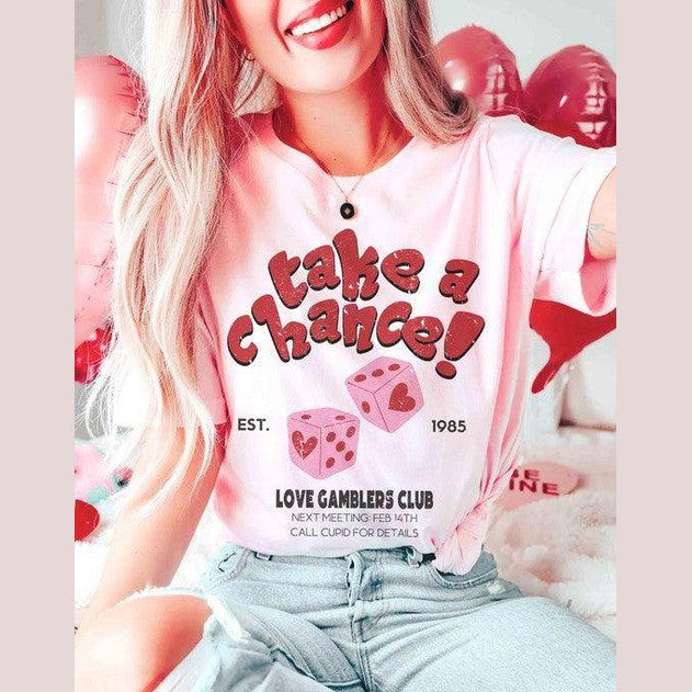 Valentine's Day Take A Chance Graphic T-Shirt - VacationGrabs